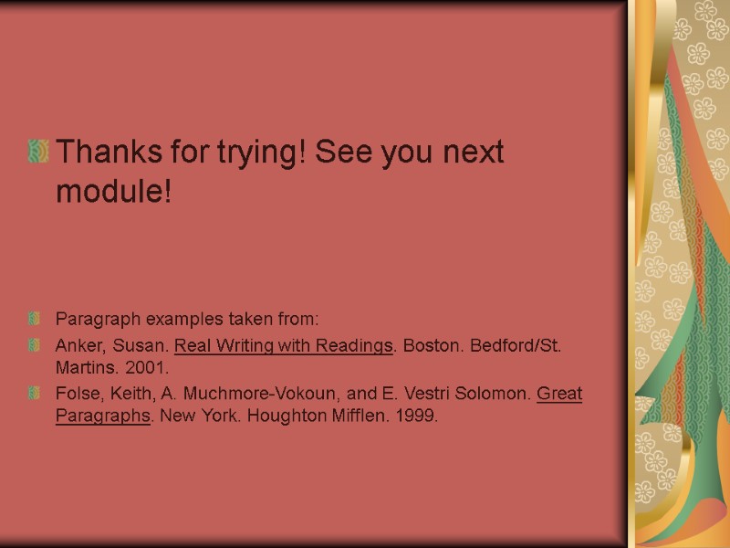 Thanks for trying! See you next module! Paragraph examples taken from: Anker, Thanks for trying! See you next module! Paragraph examples taken from: Anker,